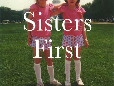 Sisters First: Stories from Our Wild and Wonderful Life Supply